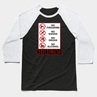 NO FUN ALLOWED Baseball T-Shirt